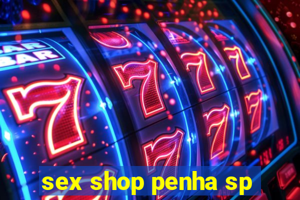 sex shop penha sp